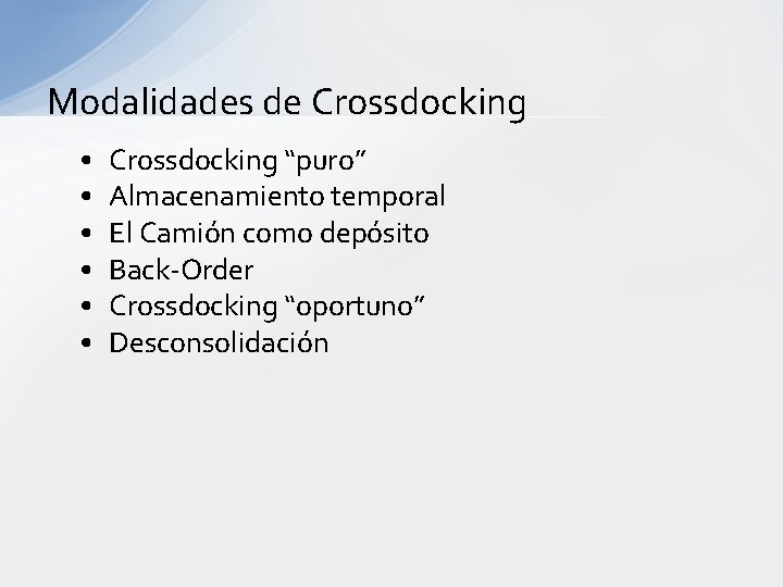 Modalidades de Crossdocking • • • Crossdocking “puro” Almacenamiento temporal El Camión como depósito