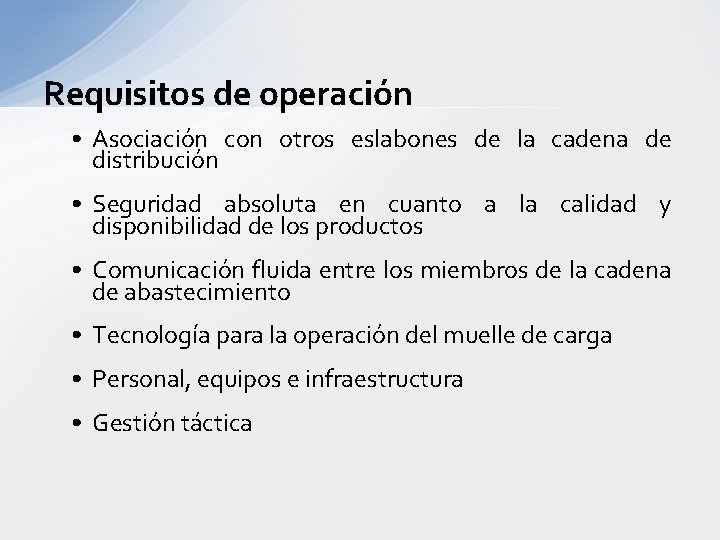 Requisitos de operación • Asociación con otros eslabones de la cadena de distribución •