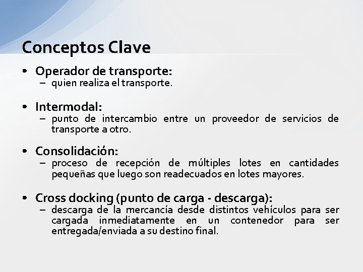 Conceptos Clave • Operador de transporte: – quien realiza el transporte. • Intermodal: –