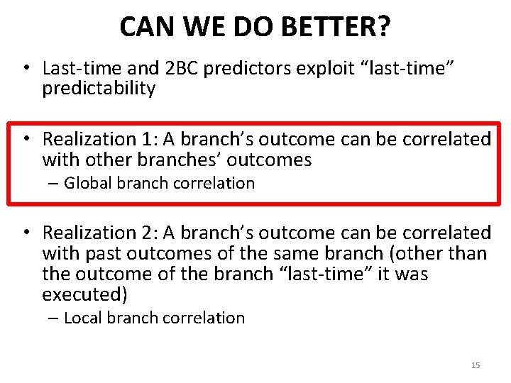 CAN WE DO BETTER? • Last-time and 2 BC predictors exploit “last-time” predictability •