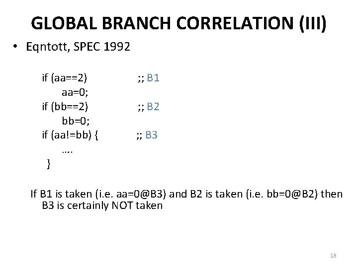 GLOBAL BRANCH CORRELATION (III) • Eqntott, SPEC 1992 if (aa==2) aa=0; if (bb==2) bb=0;