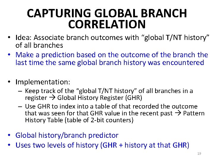 CAPTURING GLOBAL BRANCH CORRELATION • Idea: Associate branch outcomes with “global T/NT history” of