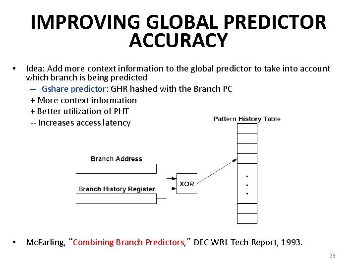 IMPROVING GLOBAL PREDICTOR ACCURACY • Idea: Add more context information to the global predictor