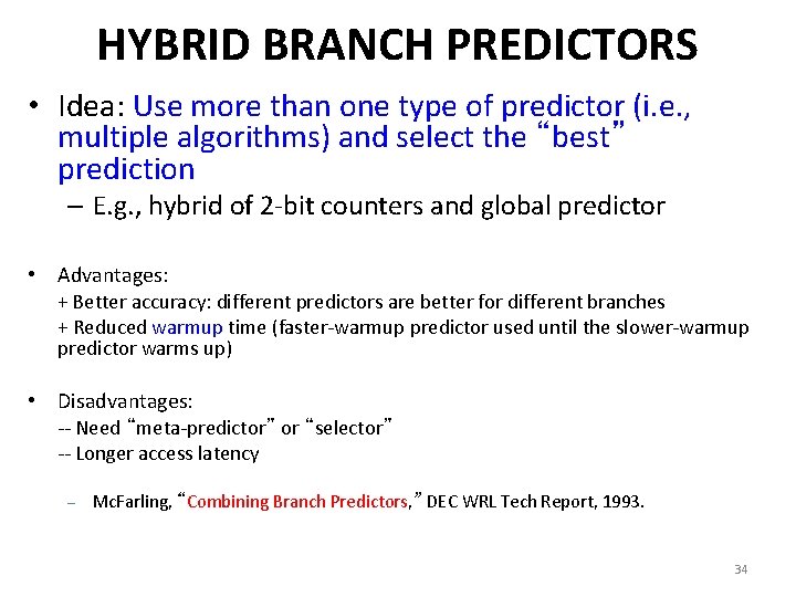 HYBRID BRANCH PREDICTORS • Idea: Use more than one type of predictor (i. e.