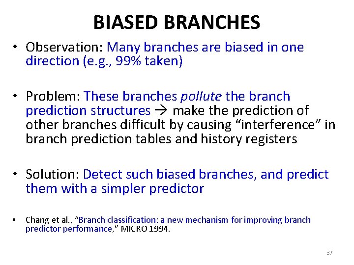 BIASED BRANCHES • Observation: Many branches are biased in one direction (e. g. ,