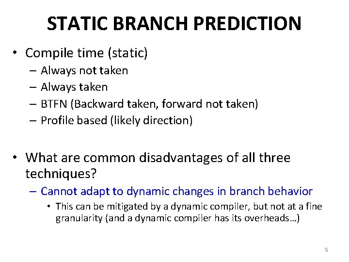 STATIC BRANCH PREDICTION • Compile time (static) – Always not taken – Always taken