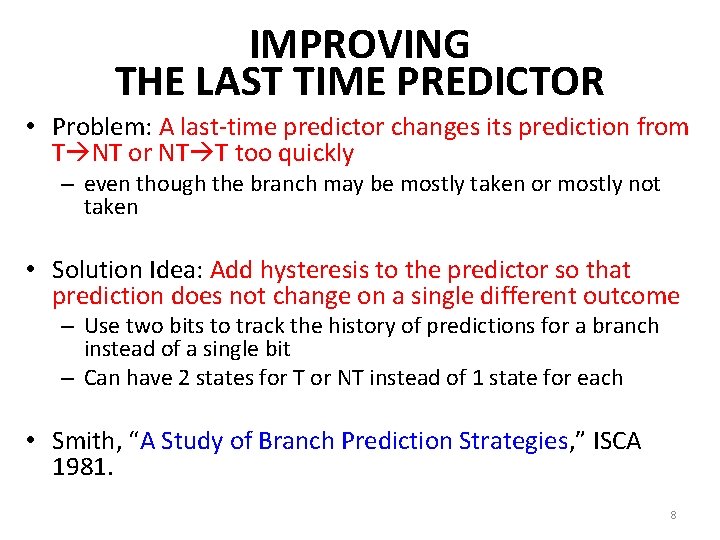 IMPROVING THE LAST TIME PREDICTOR • Problem: A last-time predictor changes its prediction from IMPROVING THE LAST TIME PREDICTOR • Problem: A last-time predictor changes its prediction from