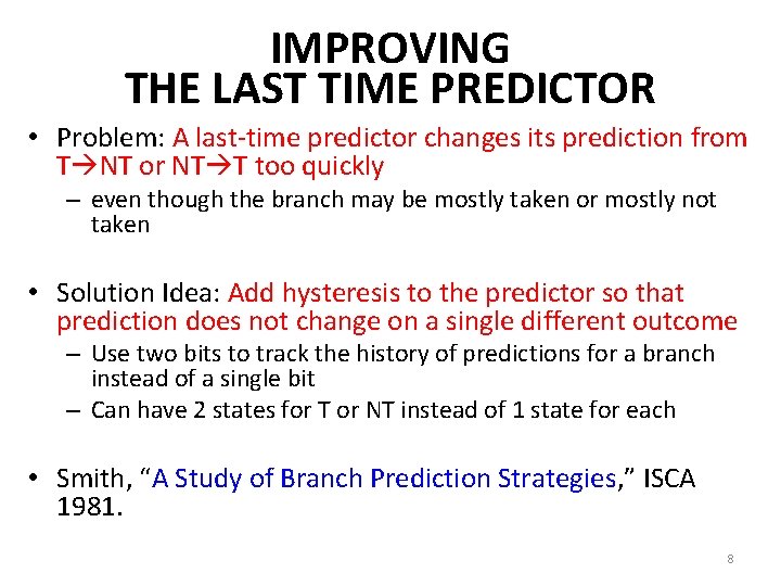 IMPROVING THE LAST TIME PREDICTOR • Problem: A last-time predictor changes its prediction from