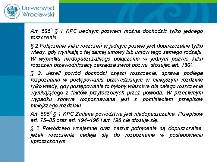 Art. 5053 § 1 KPC Jednym pozwem można dochodzić tylko jednego roszczenia. § 2