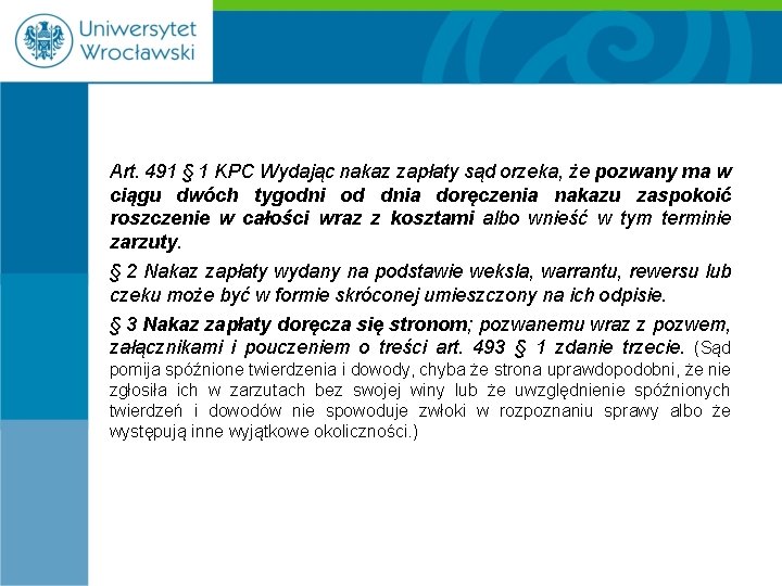 Art. 491 § 1 KPC Wydając nakaz zapłaty sąd orzeka, że pozwany ma w