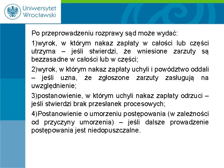 Po przeprowadzeniu rozprawy sąd może wydać: 1)wyrok, w którym nakaz zapłaty w całości lub