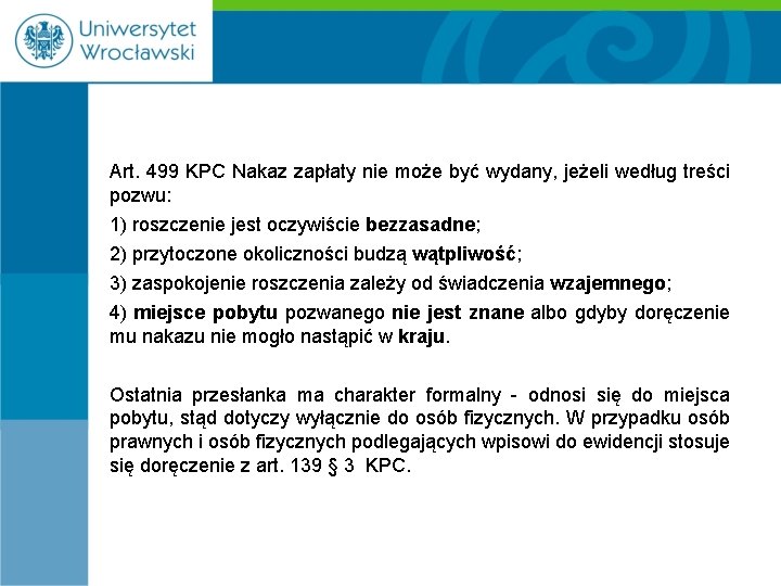 Art. 499 KPC Nakaz zapłaty nie może być wydany, jeżeli według treści pozwu: 1)