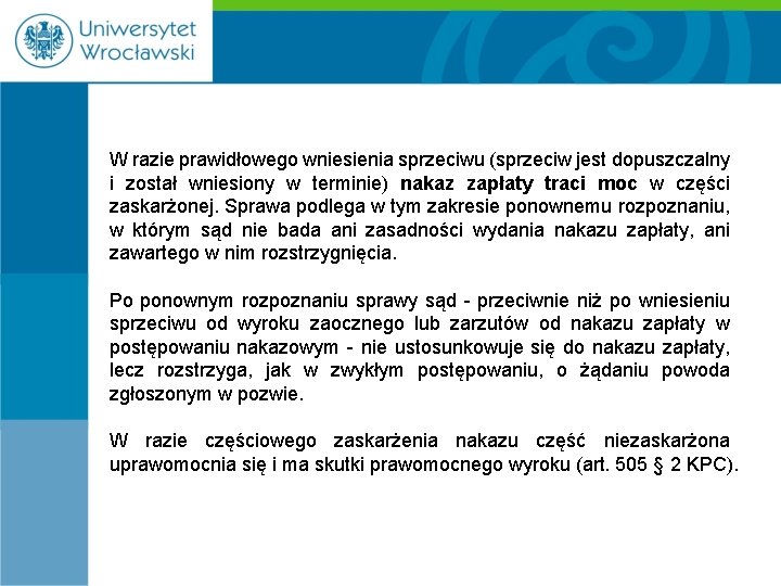 W razie prawidłowego wniesienia sprzeciwu (sprzeciw jest dopuszczalny i został wniesiony w terminie) nakaz