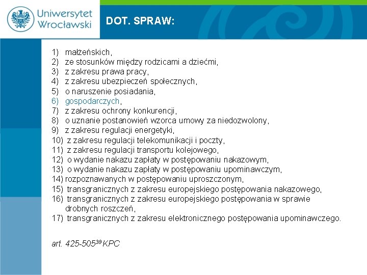 DOT. SPRAW: 1) małżeńskich, 2) ze stosunków między rodzicami a dziećmi, 3) z zakresu