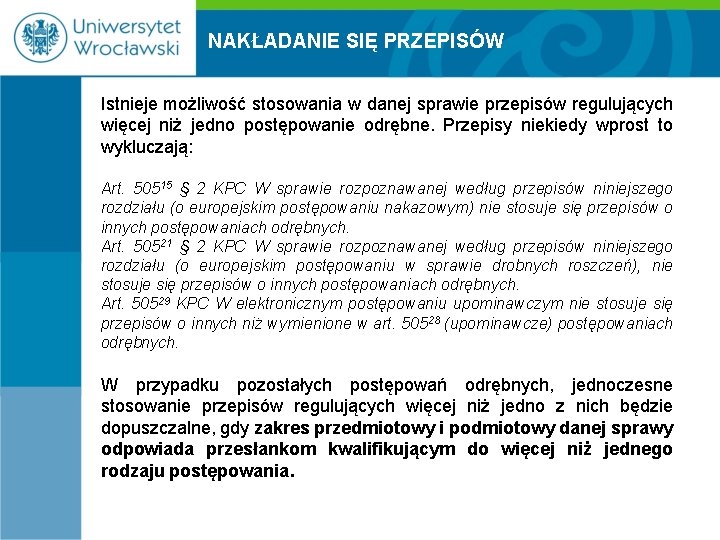 NAKŁADANIE SIĘ PRZEPISÓW Istnieje możliwość stosowania w danej sprawie przepisów regulujących więcej niż jedno