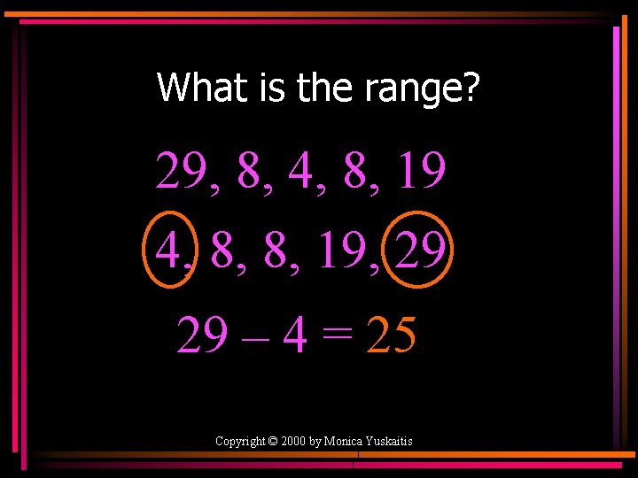 What is the range? 29, 8, 4, 8, 19 4, 8, 8, 19, 29