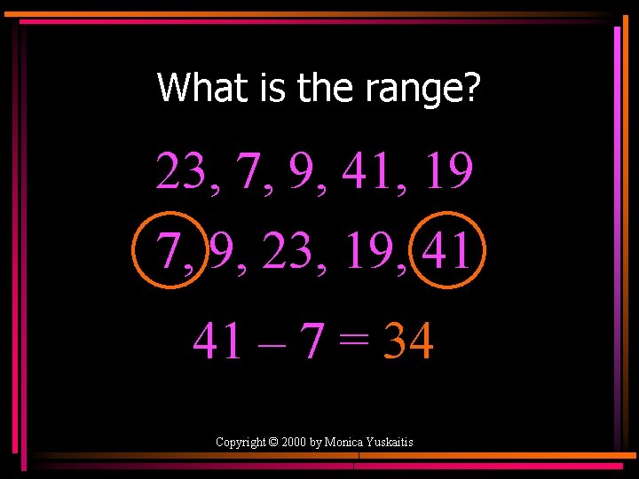 What is the range? 23, 7, 9, 41, 19 7, 9, 23, 19, 41