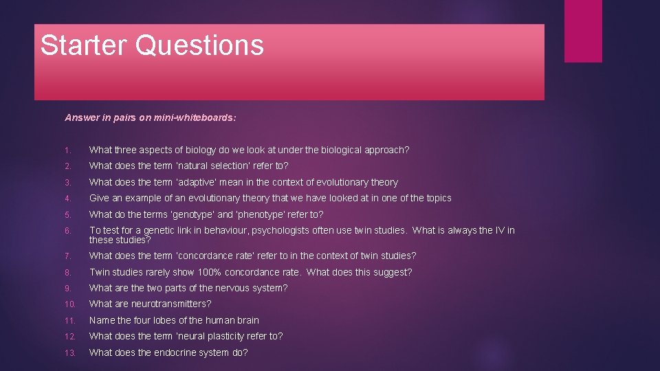 Starter Questions Answer in pairs on mini-whiteboards: 1. What three aspects of biology do