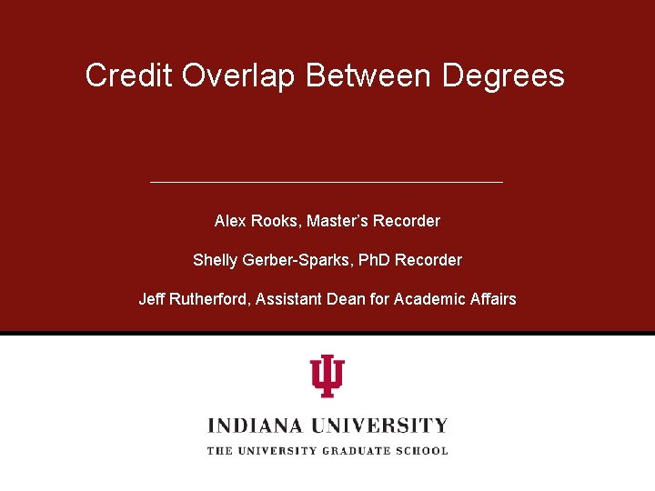 Credit Overlap Between Degrees Alex Rooks, Master’s Recorder Shelly Gerber-Sparks, Ph. D Recorder Jeff