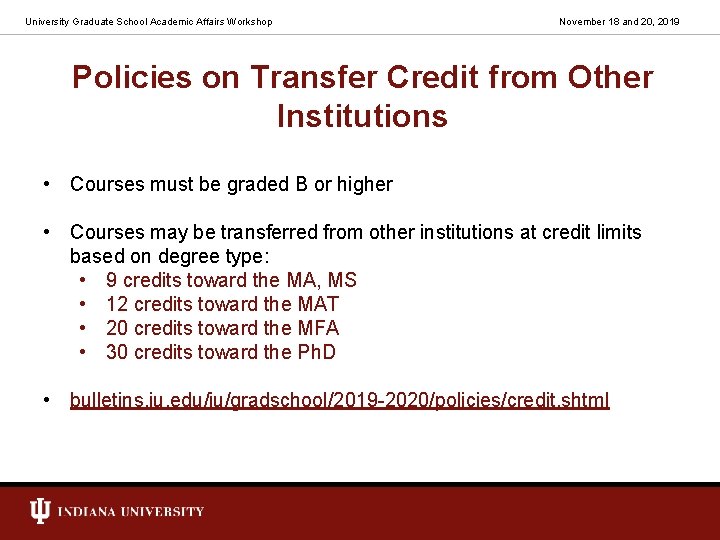 University Graduate School Academic Affairs Workshop November 18 and 20, 2019 Policies on Transfer