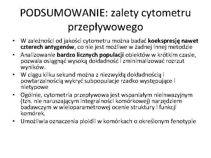 PODSUMOWANIE: zalety cytometru przepływowego • W zależności od jakości cytometru można badać koekspresję nawet