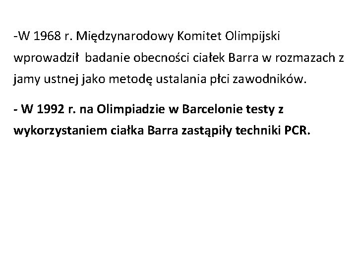 -W 1968 r. Międzynarodowy Komitet Olimpijski wprowadził badanie obecności ciałek Barra w rozmazach z