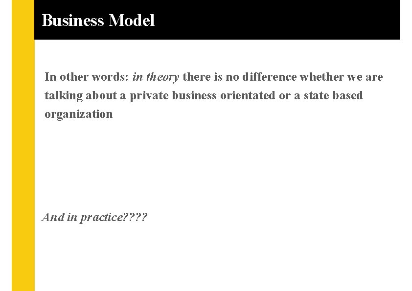 Business Model In other words: in theory there is no difference whether we are