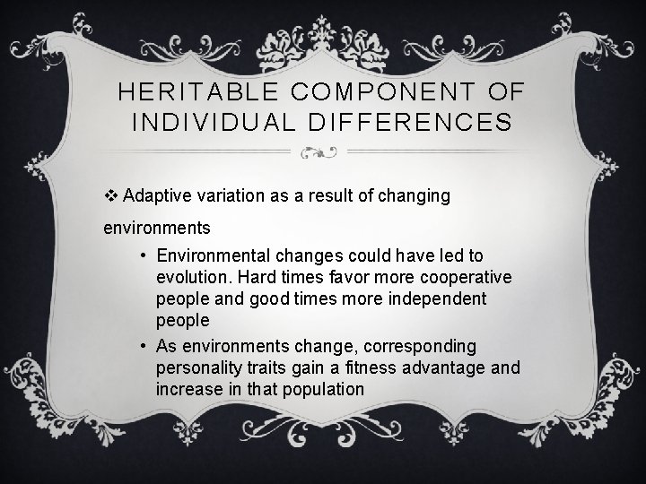 HERITABLE COMPONENT OF INDIVIDUAL DIFFERENCES v Adaptive variation as a result of changing environments