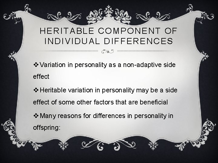 HERITABLE COMPONENT OF INDIVIDUAL DIFFERENCES v Variation in personality as a non-adaptive side effect