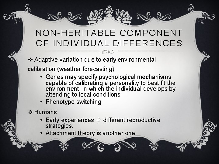 NON-HERITABLE COMPONENT OF INDIVIDUAL DIFFERENCES v Adaptive variation due to early environmental calibration (weather