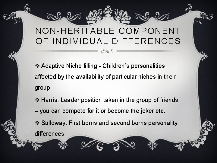 NON-HERITABLE COMPONENT OF INDIVIDUAL DIFFERENCES v Adaptive Niche filling - Children’s personalities affected by