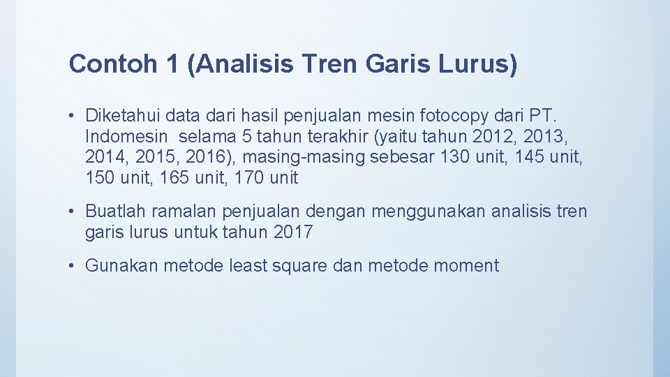 Contoh 1 (Analisis Tren Garis Lurus) • Diketahui data dari hasil penjualan mesin fotocopy