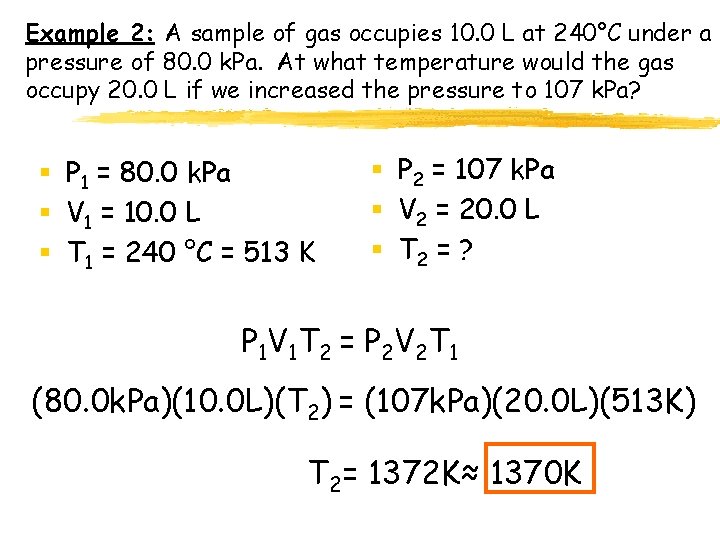 Example 2: A sample of gas occupies 10. 0 L at 240°C under a