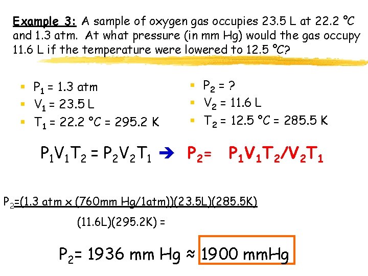 Example 3: A sample of oxygen gas occupies 23. 5 L at 22. 2