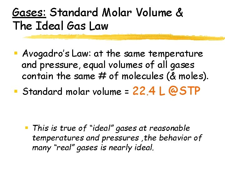 Gases: Standard Molar Volume & The Ideal Gas Law § Avogadro’s Law: at the