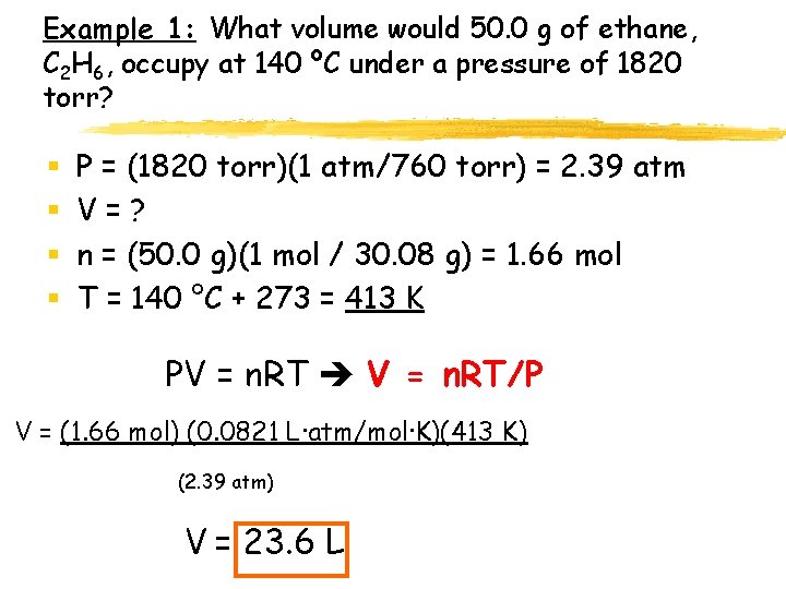 Example 1: What volume would 50. 0 g of ethane, C 2 H 6,