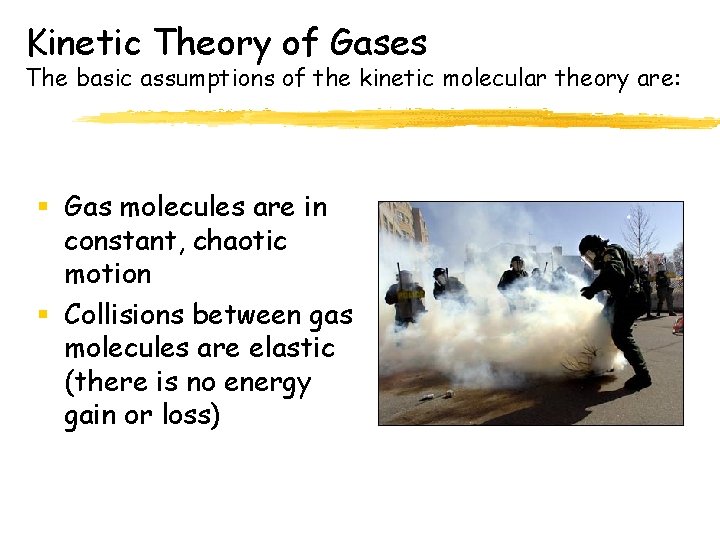 Kinetic Theory of Gases The basic assumptions of the kinetic molecular theory are: §