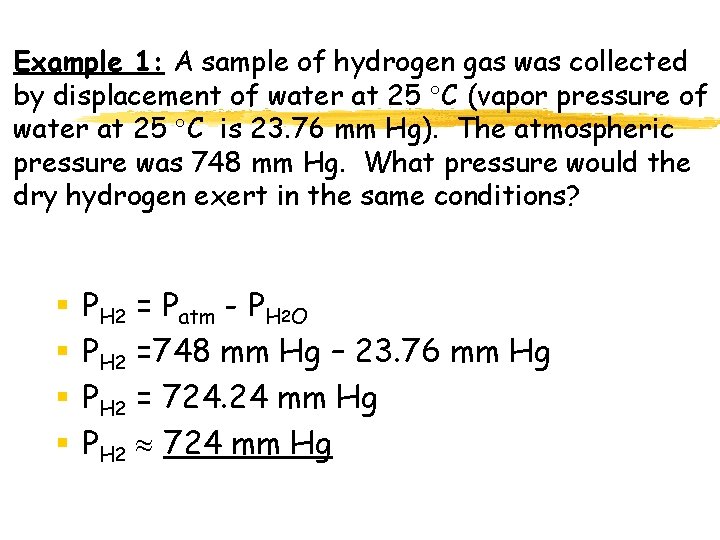 Example 1: A sample of hydrogen gas was collected by displacement of water at