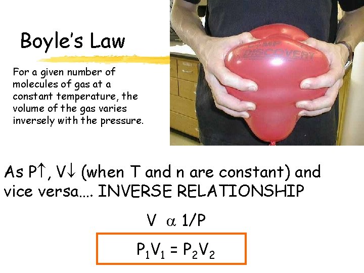 Boyle’s Law For a given number of molecules of gas at a constant temperature,