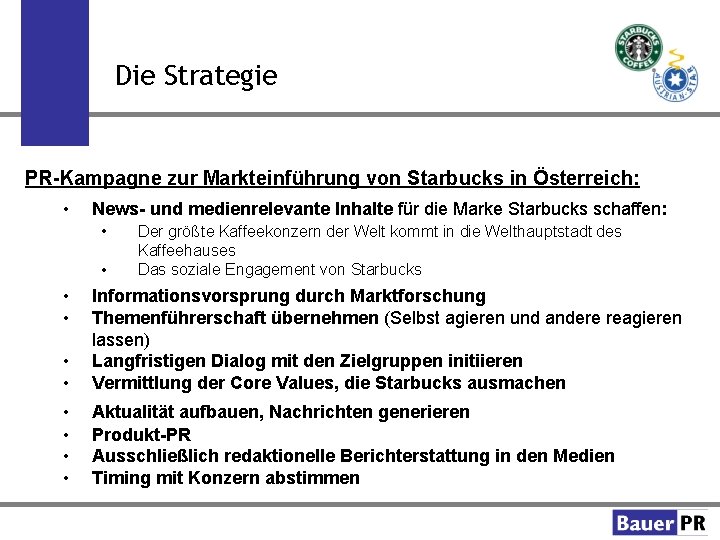 Die Strategie PR-Kampagne zur Markteinführung von Starbucks in Österreich: • News- und medienrelevante Inhalte