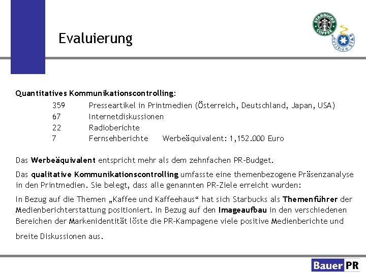 Evaluierung Quantitatives Kommunikationscontrolling: 359 67 22 7 Presseartikel in Printmedien (Österreich, Deutschland, Japan, USA)