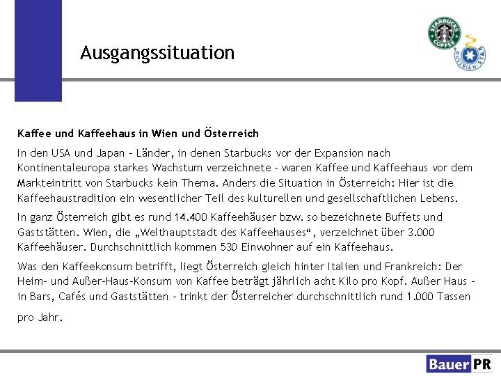 Ausgangssituation Kaffee und Kaffeehaus in Wien und Österreich In den USA und Japan –