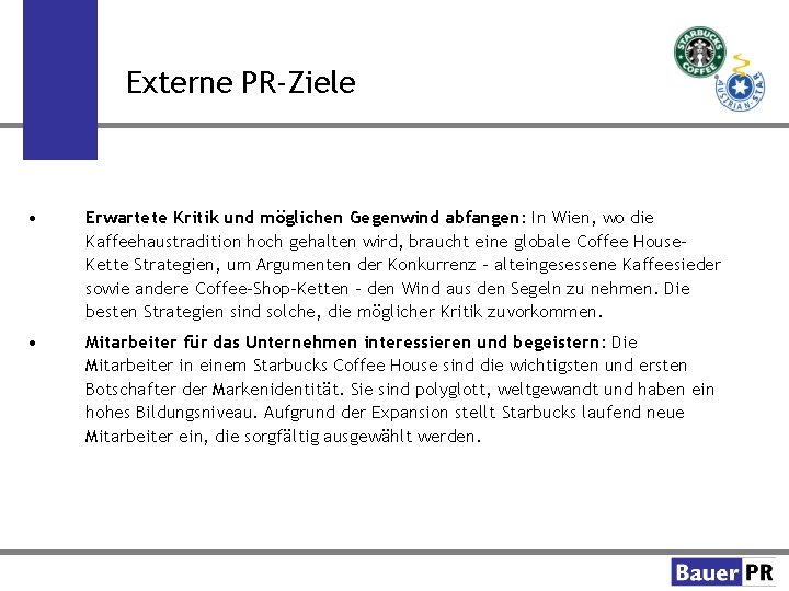 Externe PR-Ziele • Erwartete Kritik und möglichen Gegenwind abfangen: In Wien, wo die Kaffeehaustradition