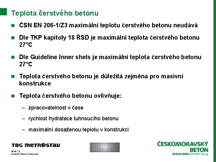 Teplota čerstvého betonu n ČSN EN 206 -1/Z 3 maximální teplotu čerstvého betonu neudává