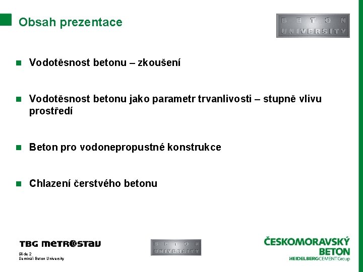 Obsah prezentace n Vodotěsnost betonu – zkoušení n Vodotěsnost betonu jako parametr trvanlivosti –