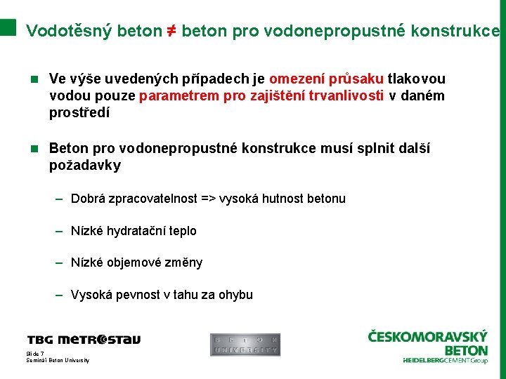 Vodotěsný beton ≠ beton pro vodonepropustné konstrukce n Ve výše uvedených případech je omezení