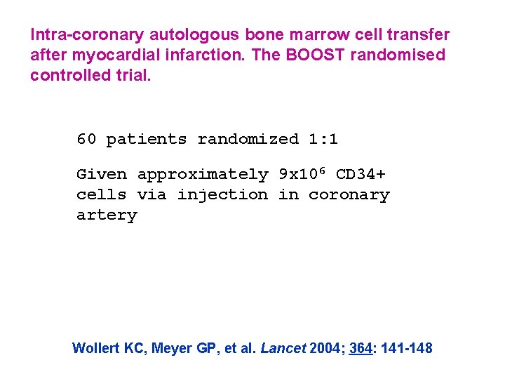 Intra-coronary autologous bone marrow cell transfer after myocardial infarction. The BOOST randomised controlled trial.