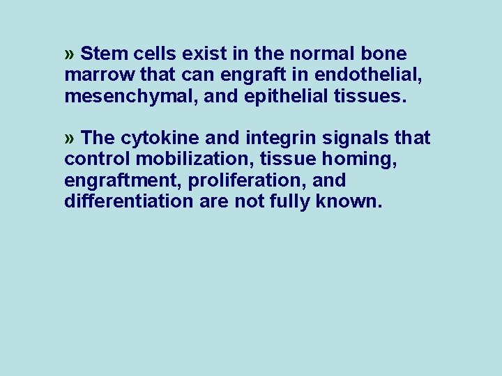 » Stem cells exist in the normal bone marrow that can engraft in endothelial,