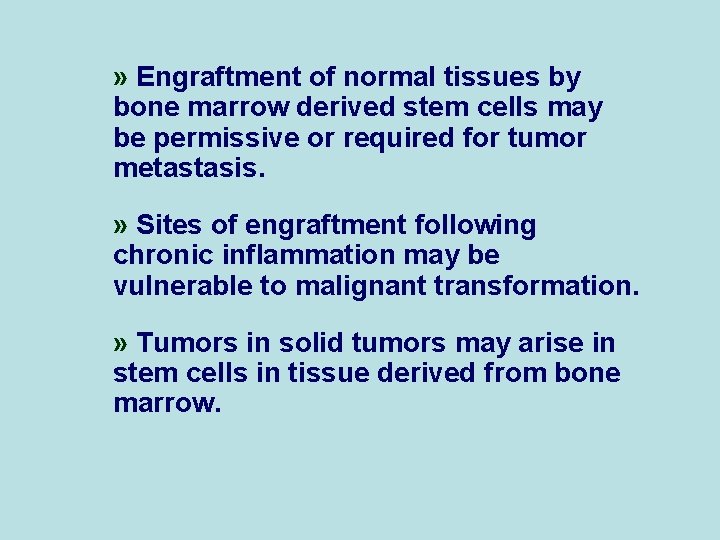 » Engraftment of normal tissues by bone marrow derived stem cells may be permissive