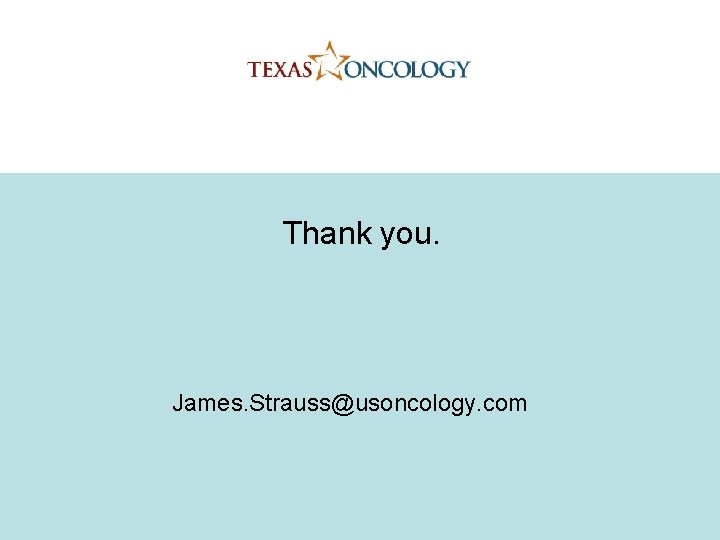 Thank you. James. Strauss@usoncology. com 